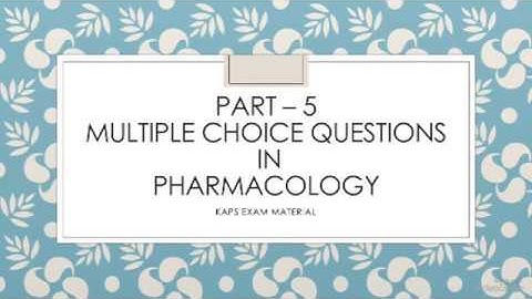 MCQs IN PHARMACOLOGY PART 5 - KAPS EXAM MATERIAL