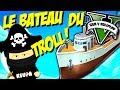 Le bateau du troll  gta 5 rp