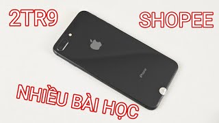 Đánh giá iPhone 8 Plus mua shopee 2tr9: QUÁ NHIỀU BÀI HỌC KINH NGHIỆM, ANH EM CHÚ Ý !!!