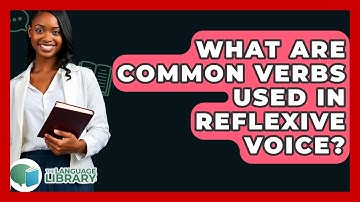 What Are Common Verbs Used In Reflexive Voice? - The Language Library