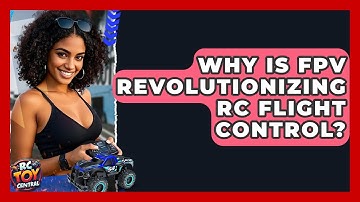 Why Is FPV Revolutionizing RC Flight Control? - RC Toy Central
