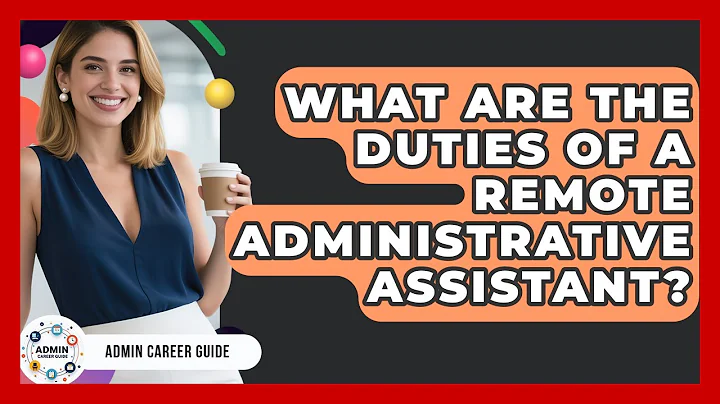 What Are The Duties Of A Remote Administrative Assistant? - Admin Career Guide