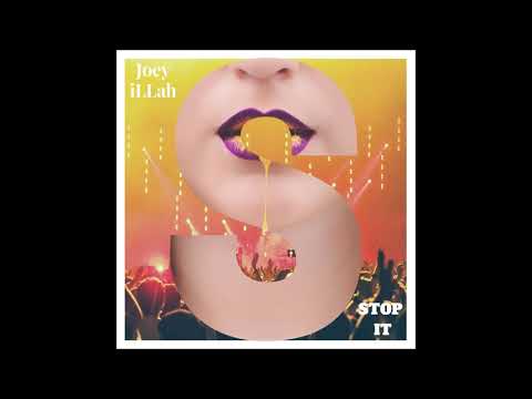 Joey iLLah  - Stop It