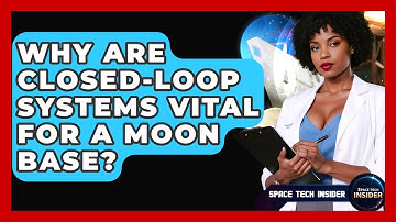 Why Are Closed-loop Systems Vital For A Moon Base? - Space Tech Insider