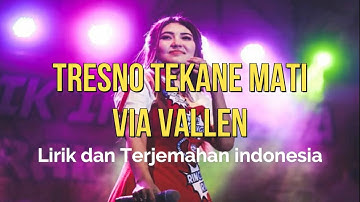 Tresno Tekane Mati -Via Vallen (Lirik Bahasa Indonesia) 🎵