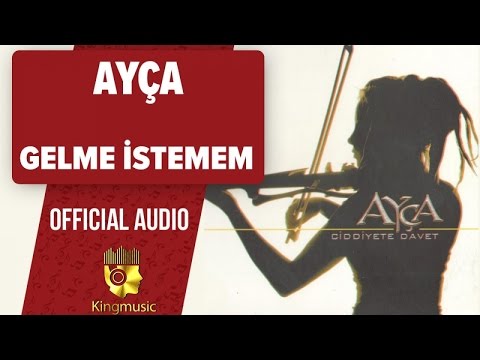 Ayça - Gelme Istemem - (Official Audio)