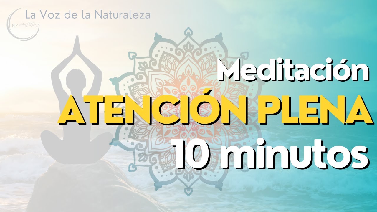 Atención Plena MEDITACION de 10 minutos - YouTube