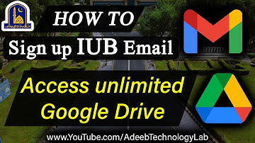 How to Sign up IUB Email and Access Unlimited Google Drive | IUB || Gmail || Sign Up || AdeebTechLab