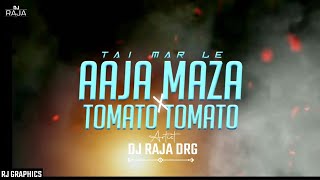 आजा मजा तै मार ले - Tomato Tomato | Rang Rasia Jodidar | Dj Vishal S Style| Remix | Cg | Dj Raja Drg