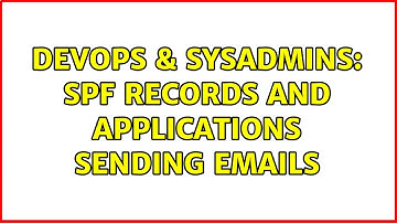 DevOps & SysAdmins: spf records and applications sending emails