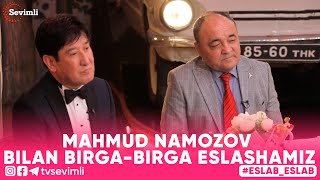 ESLAB -MAHMUD NAMOZOV BILAN BIRGA-BIRGA ESLASHAMIZ