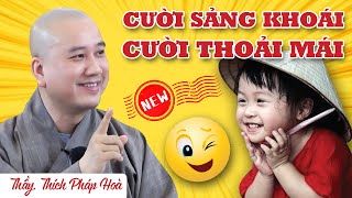 PHÁP THOẠI VUI  CƯỜI SẢNG KHOÁI  CƯỜI THOẢI MÁI | Nghe 5 phút giúp ngủ ngon  tinh thần an lạc