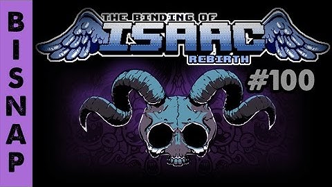 Bisnap Streams Isaac: Rebirth - Part 100