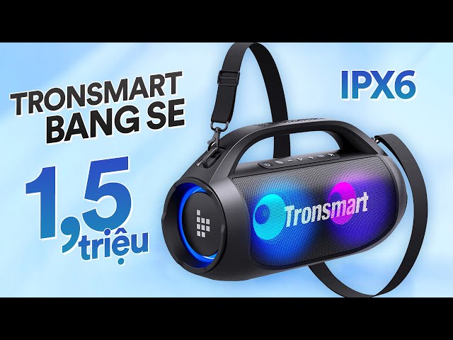Review Tronsmart Bang SE: 1,5 triệu có IPX6 và còn gì nữa?