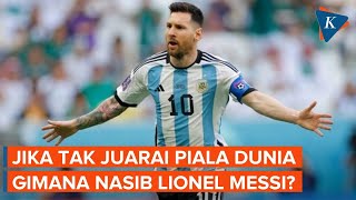 Cerita Messi Bersiap jika Argentina Tidak Jadi Juara Piala Dunia 2022