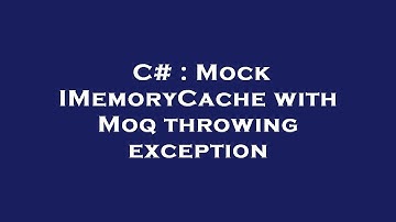 C# : Mock IMemoryCache with Moq throwing exception