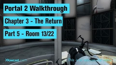Portal 2 Walkthrough / Chapter 3 - Part 5: Room 13/22