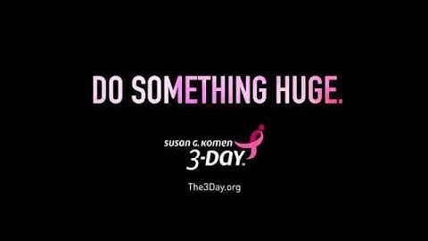 The 2015 Susan G. Komen 3-Day® Commercial -- Do Something Huge