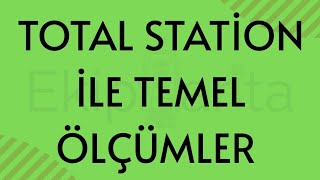 Total Stati̇on İle Temel Ölçümler Harita Ve Kadastro