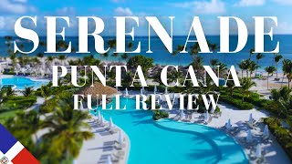 SERENADE AllInclusive Resort Full Review and Tour | Punta Cana | Dominican Republic [2023]