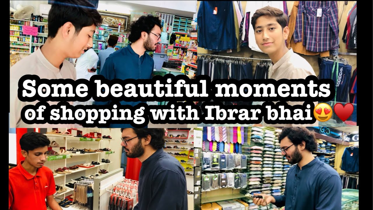 Some beautiful moments of shopping with Ibrar bhai 😍♥️♥️ - YouTube