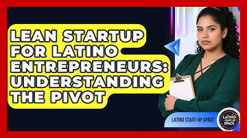 Lean Startup For Latino Entrepreneurs: Understanding The Pivot - Latino Start Up Space