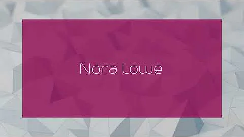 Nora Lowe - appearance