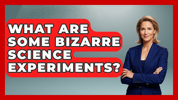 What Are Some Bizarre Science Experiments? | Strange Science HQ