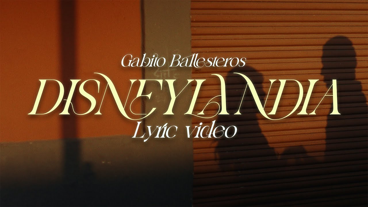 Gabito Ballesteros - DISNEYLANDIA (Lyric Video)
