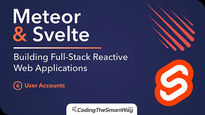 Meteor & Svelte - Building Full-Stack Reactive Web Applications - 06: User Accounts
