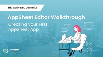 AppSheet Editor Walkthrough: Creating Your First AppSheet App 2023 | The Daily NoCode Brief | Ep. 13