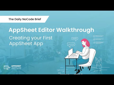 AppSheet Editor Walkthrough: