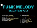 FUNK MELODY DAS ANTIGAS VOL 1 (REPOST)