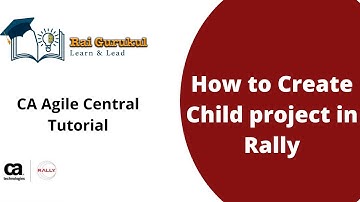 How  to Create a Child Project in Rally | Child Project in CA Agile Central | Rally Tutorial