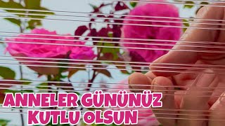 Anneler Gününüz Kutlu Olsun - Ahmet Baran