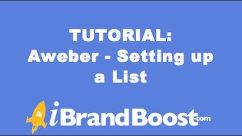 Aweber Tutorial - How to Set Up a List & Place an Opt-in Form on Your Site - iBrand Boost Tutorial
