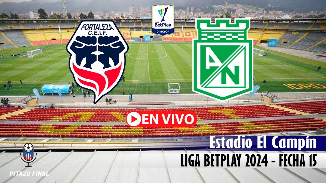 FORTALEZA VS NACIONAL En Vivo Hoy 🔴 Liga Betplay 2024 Fecha 15 Partido ...