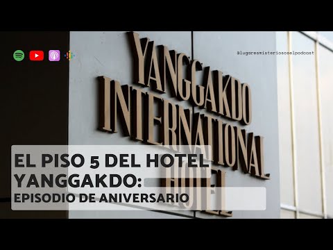 EPISODIO DE ANIVERSARIO | El Piso 5 del Hotel Yanggakdo