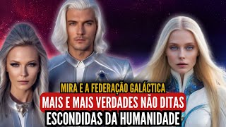 ISSO JÁ FOI ESCONDIDO A MUITO TEMPO DA HUMANIDADE! por MIRA E A FEDERAÇÃO GALÁCTICA