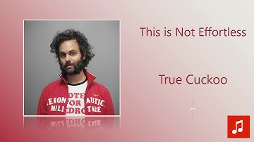 True Cuckoo - This is Not Effortless