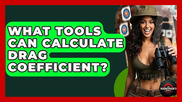 What Tools Can Calculate Drag Coefficient? - The Marksman