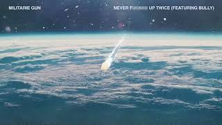 Militarie Gun - Never F***** Up Twice ft. Bully (Official Audio)
