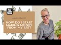 How Do I Start Making Money From My Art?