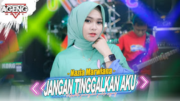 JANGAN TINGGALKAN AKU - Nazia Marwiana ft Ageng Music (Official Live Music)
