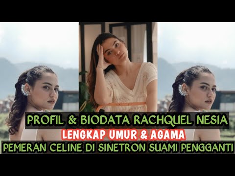 PROFIL & BIODATA RACHQUEL NESIA‼️LENGKAP UMUR & AGAMA ||PEMERAN CELINE DI SINETRON SUAMI PENGGANTI⁉️