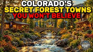 You Won’t Believe These 12 Forest Towns Exist in the Colorado Mountains