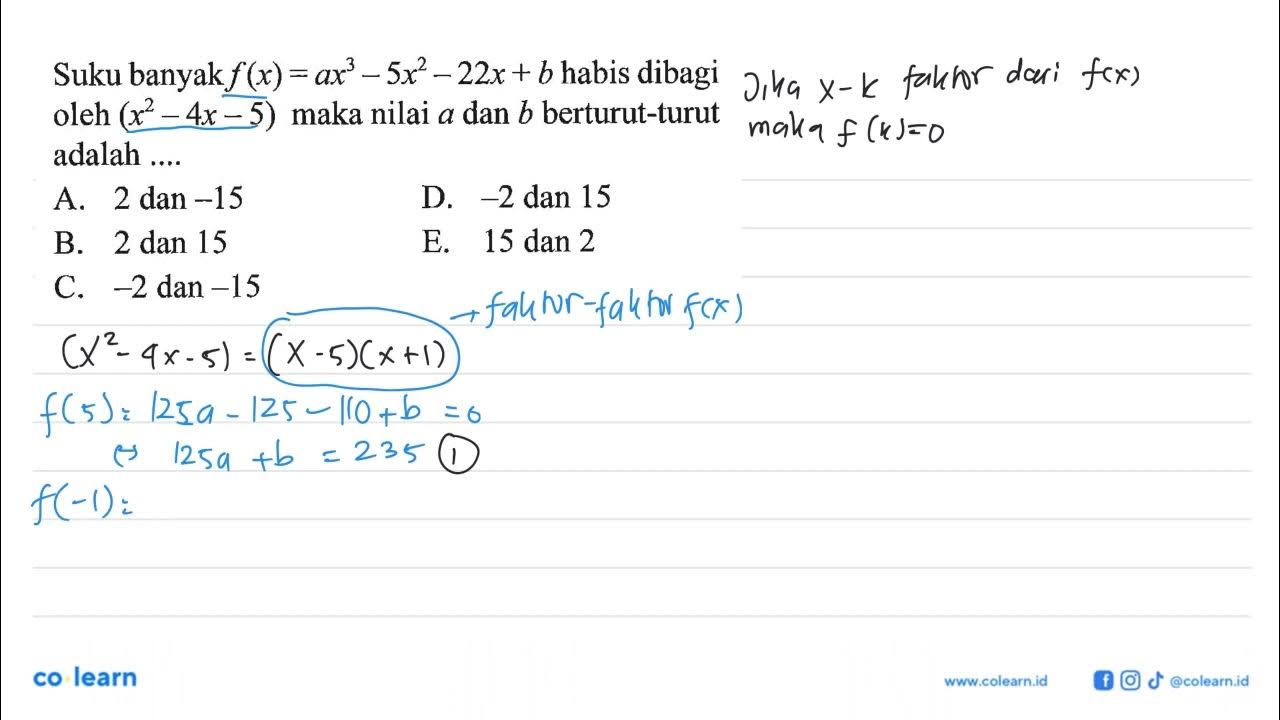Suku Banyak F x ax 3 5x 2 22x b Habis Dibagi Oleh x 2 4x 5 Maka suku-banyak-f-x-ax-3-5x-2-22x-b-habis-dibagi-oleh-x-2-4x-5-maka