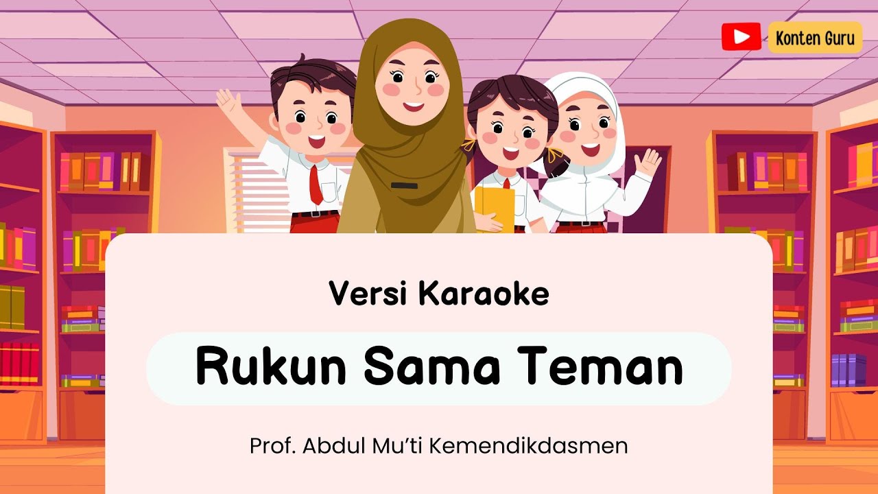 Versi Karaoke Lagu “Rukun Sama Teman” Prof. Abdul Mu’ti Kemendikdasmen