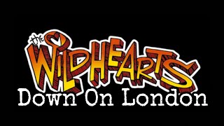 Watch Wildhearts Down On London video
