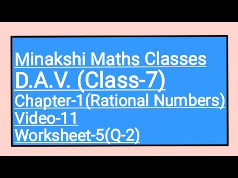 DAV,Class-7(Maths),Chapter-1 (Rational Numbers),Video-11, worksheet-5(Q ...